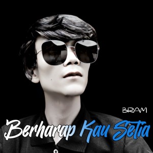 Dengarkan lagu Berharap Kau Setia nyanyian Bram Remixer dengan lirik