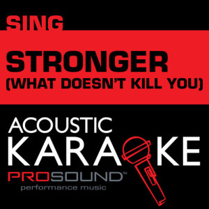 收聽ProSound Karaoke Band的Stronger (What Doesn't Kill You) [Karaoke Lead Vocal Demo] (Karaoke Lead Vocal Demo)歌詞歌曲
