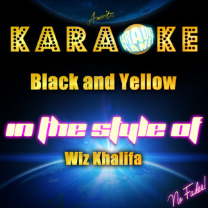 收聽Karaoke的Black and Yellow (In the Style of Wiz Khalifa) [Karaoke Version] (Karaoke Version)歌詞歌曲