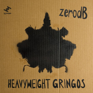 Zero dB的专辑Heavyweight Gringos (Bongos, Bleeps & Basslines Remixed)