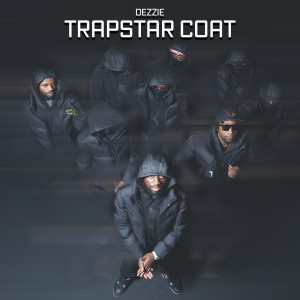 收聽Dezzie的Trapstar Coat (Explicit)歌詞歌曲