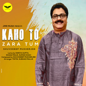 Album Kaho To Zara Tum from Shuvodeep Mukherjee
