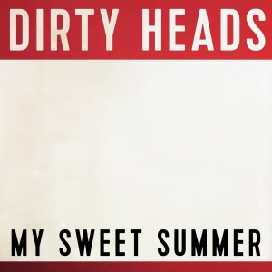收听Dirty Heads的My Sweet Summer歌词歌曲