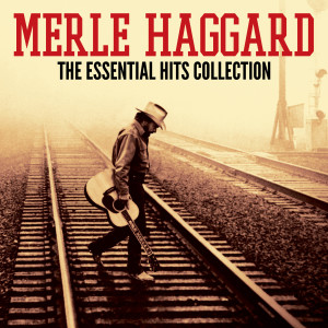 Merle Haggard的專輯The Essential Hits Collection