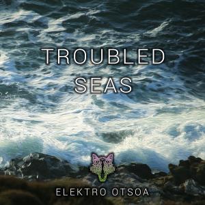 Listen to Troubled Seas song with lyrics from Elektro Otsoa