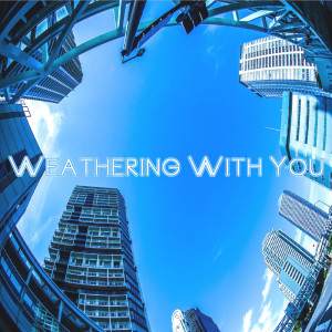 ดาวน์โหลดและฟังเพลง Weathering with you พร้อมเนื้อเพลงจาก Sayaka Sato