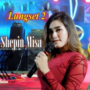 收听Shepin MIsa的Lungset 2歌词歌曲
