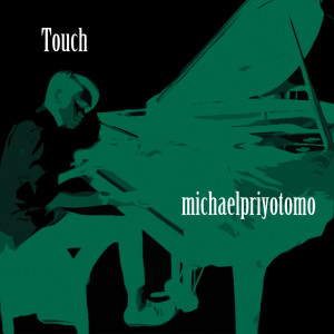 Album Touch (Instrumental Version) oleh Michael Priyotomo