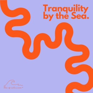 ดาวน์โหลดและฟังเพลง Tranquility by the Sea พร้อมเนื้อเพลงจาก Sea of Calmness