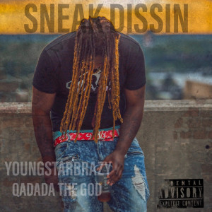 Listen to Sneak Dissin (Explicit) song with lyrics from YoungStarBrazy