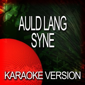 收聽Karaoke - Ameritz的Auld Lang Syne (In The Style Of Traditional)歌詞歌曲