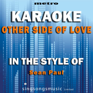 ดาวน์โหลดและฟังเพลง Other Side of Love (In the Style of Sean Paul) [Karaoke Version] (Karaoke Version) พร้อมเนื้อเพลงจาก Metro Karaoke Singles