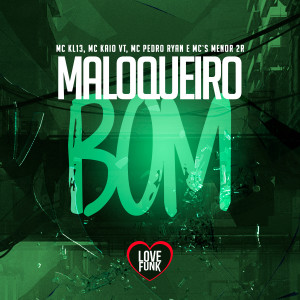 收聽MC KL13的Maloqueiro Bom歌詞歌曲