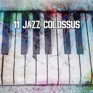 อัลบัม 11 Jazz Colossus ศิลปิน Relaxing Piano Music Consort