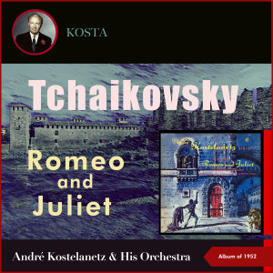 Tchaikovsky: Romeo And Juliet (Album of 1952)