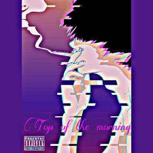 Ptp Jay的專輯Top of the morning (Explicit)