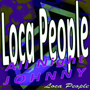 Loca People的專輯Loca People - All Night Johnny