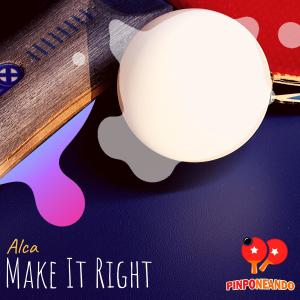 收听Alca 的Make It Right歌词歌曲