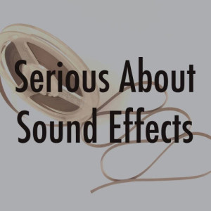 Serious About Sound Effects的專輯Serious About Sound Effects