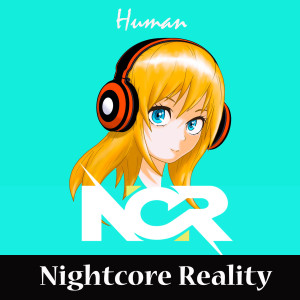 Listen to Human song with lyrics from Nightcore Reality