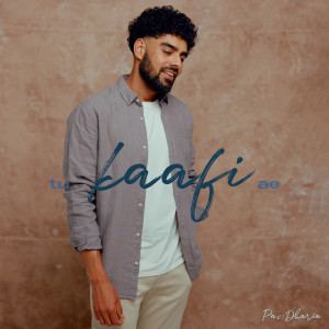 收聽Pav Dharia的Tu Kaafi Ae歌詞歌曲