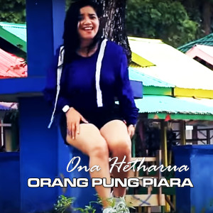 Album ORANG PUNG PIARA from Ona Hetharua