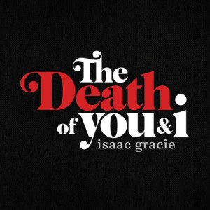 อัลบัม the death of you & i - EP ศิลปิน Isaac Gracie