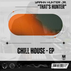 อัลบัม Chill House EP ศิลปิน Yaahn Hunter Jr.