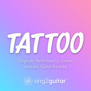Dengarkan lagu Tattoo (Originally Performed by Loreen) (Acoustic Guitar Karaoke) nyanyian Sing2Guitar dengan lirik