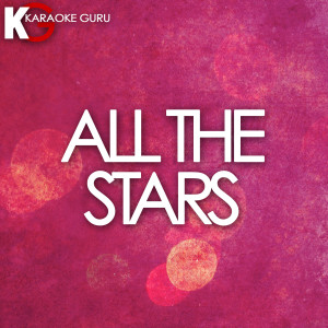 ดาวน์โหลดและฟังเพลง All the Stars (Originally Performed by Kendrick Lamar & Sza) พร้อมเนื้อเพลงจาก Karaoke Guru