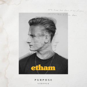 收聽Etham的Purpose (Stripped)歌詞歌曲