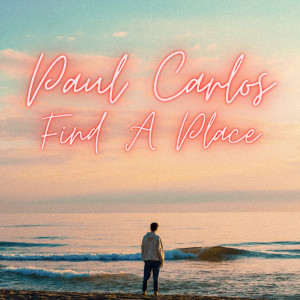 Dengarkan Find a Place lagu dari Paul Carlos dengan lirik