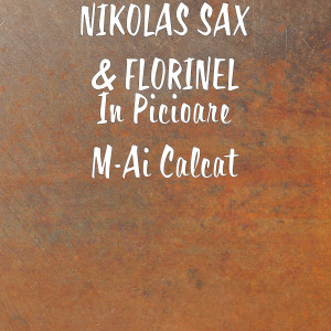 Album In Picioare M-Ai Calcat oleh NIKOLAS SAX