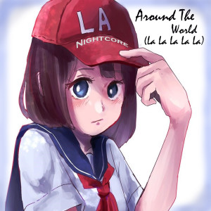Album Around the World (La La La La La) oleh LA Nightcore