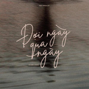 收聽#SSdaRealest的Đợi Ngày Qua Ngày Mashup (Sivan x 52Hz x #SS)歌詞歌曲