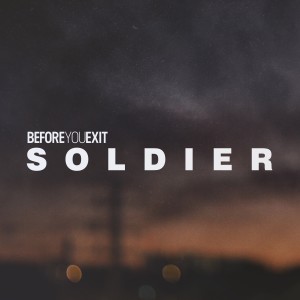 收聽Before You Exit的Soldier歌詞歌曲