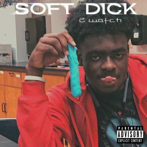 อัลบัม Soft Dick (Explicit) ศิลปิน 2watch
