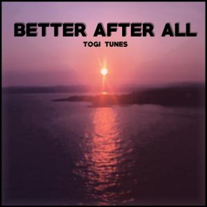 收聽Togi Tunes的Better After All歌詞歌曲