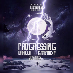 收聽Graydrxp的Progressing (feat. Dakilla625 & 325 Ray) (Explicit)歌詞歌曲