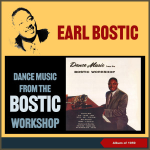 อัลบัม Dance Music from the Bostic Workshop (Album of 1958) ศิลปิน Earl Bostic