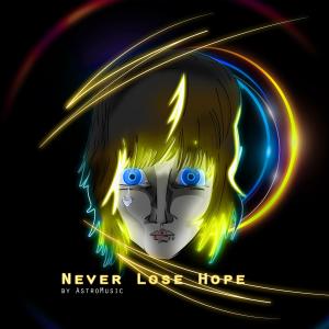 Never Lose Hope (Explicit) dari Astromusic