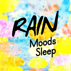 Rain Sounds - Sleep Moods的專輯Rain Moods: Sleep