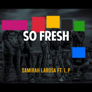Listen to So Fresh (Explicit) song with lyrics from Samirah LaRosa