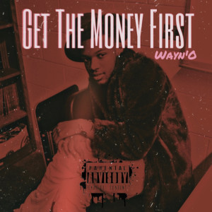 Album Get the Money First (Explicit) from Wayn'O