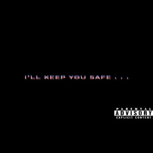 收聽ASIRI的I'll Keep You Safe (Explicit)歌詞歌曲
