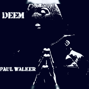 Listen to Paul Walker (Explicit) song with lyrics from Deem