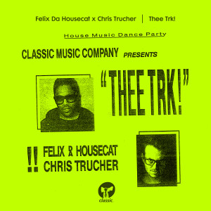 ดาวน์โหลดและฟังเพลง Thee Trk! พร้อมเนื้อเพลงจาก Felix Da Housecat