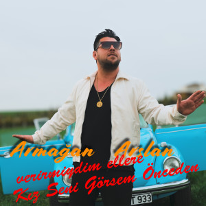 Album Verirmiydim Ellere Kız Seni Görsem Önceden from 