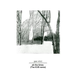 อัลบัม All The Times (The KVB Remix) ศิลปิน Gae Vinci
