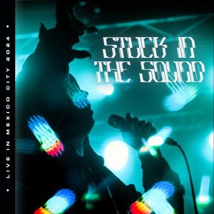 Stuck In The Sound的專輯Live in Mexico City (Live at Bajo Circuito - 15/03/2024) [Explicit]